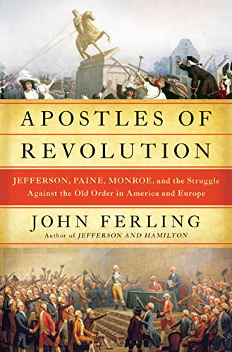 Imagen de archivo de Apostles of Revolution: Jefferson, Paine, Monroe, and the Struggle Against the Old Order in America and Europe a la venta por Montana Book Company