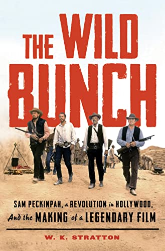 Beispielbild fr The Wild Bunch: Sam Peckinpah, a Revolution in Hollywood, and the Making of a Legendary Film zum Verkauf von SecondSale