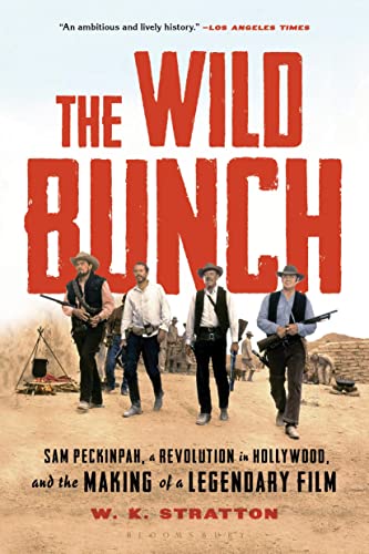 Beispielbild fr The Wild Bunch: Sam Peckinpah, a Revolution in Hollywood, and the Making of a Legendary Film zum Verkauf von Coas Books