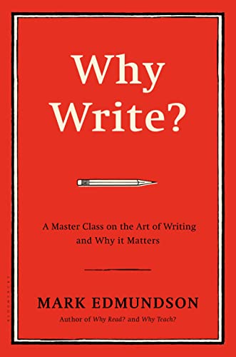 Beispielbild fr Why Write? : A Master Class on the Art of Writing and Why It Matters zum Verkauf von Better World Books