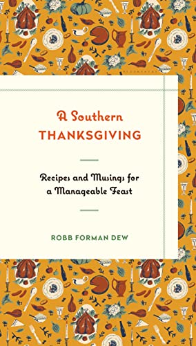 Stock image for A Southern Thanksgiving: Recipes and Musings for a Manageable Feast for sale by ThriftBooks-Atlanta