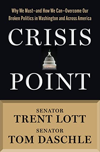 Imagen de archivo de Crisis Point : Why We Must - and How We Can - Overcome Our Broken Politics in Washington and Across America a la venta por Better World Books