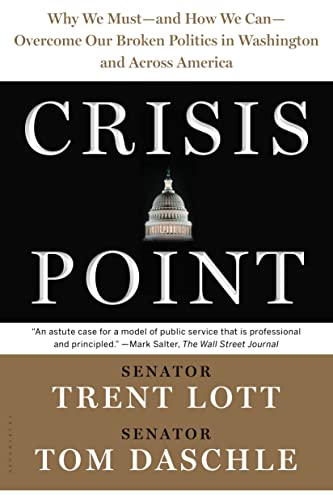 Stock image for Crisis Point : Why We Must - and How We Can - Overcome Our Broken Politics in Washington and Across America for sale by Better World Books