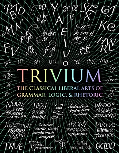 Stock image for Trivium: The Classical Liberal Arts of Grammar, Logic, & Rhetoric (Wooden Books) for sale by GF Books, Inc.
