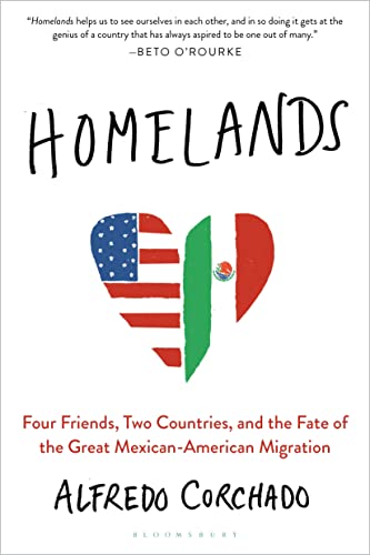 Stock image for Homelands: Four Friends, Two Countries, and the Fate of the Great Mexican-American Migration for sale by ThriftBooks-Atlanta