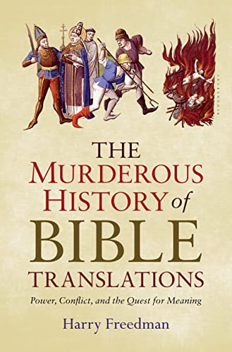 Stock image for The Murderous History of Bible Translations: Power, Conflict, and the Quest for Meaning for sale by HPB-Blue