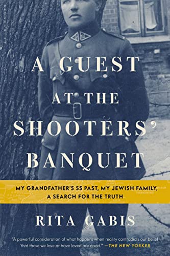 Beispielbild fr A Guest at the Shooters' Banquet: My Grandfather's SS Past, My Jewish Family, A Search for the Truth zum Verkauf von WorldofBooks