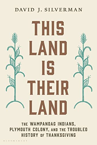 Imagen de archivo de This Land Is Their Land: The Wampanoag Indians, Plymouth Colony, and the Troubled History of Thanksgiving a la venta por HPB-Red