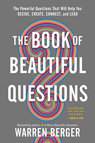 Imagen de archivo de The Book of Beautiful Questions: The Powerful Questions That Will Help You Decide, Create, Connect, and Lead a la venta por HPB-Ruby