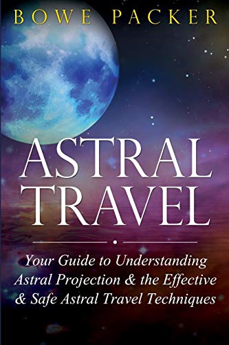 Stock image for Astral Travel: Your Guide to Understanding Astral Projection & the Effective & Safe Astral Travel Techniques for sale by HPB-Diamond