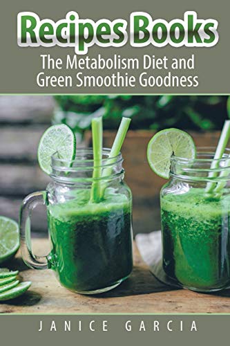 Stock image for Recipes Books: The Metabolism Diet and Green Smoothie Goodness for sale by Books Unplugged