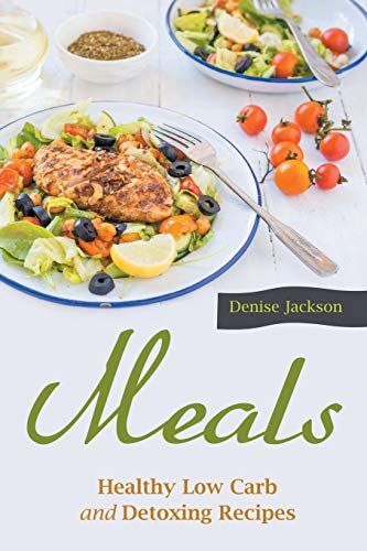 Stock image for Meals: Healthy Low Carb and Detoxing Recipes for sale by Chiron Media