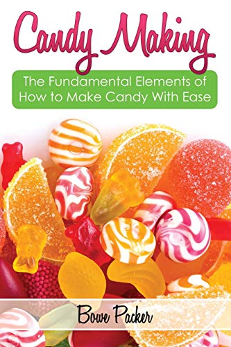 Beispielbild fr Candy Making: Discover the Fundamental Elements of How to Make Candy with Ease zum Verkauf von Book Deals