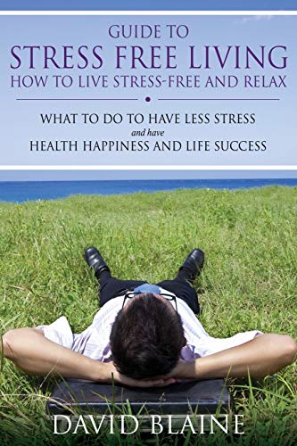 Beispielbild fr Guide to Stress Free Living : How to Live Stress-Free and Relax zum Verkauf von Better World Books