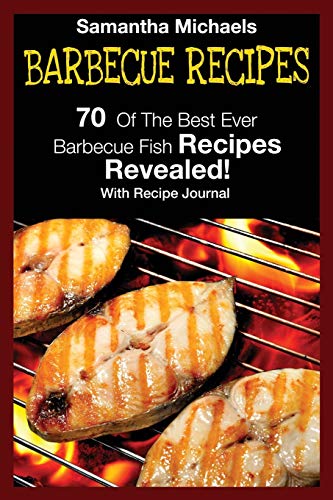 9781632875846: Barbecue Recipes: 70 of the Best Ever Barbecue Fish Recipes...Revealed! (with Recipe Journal)