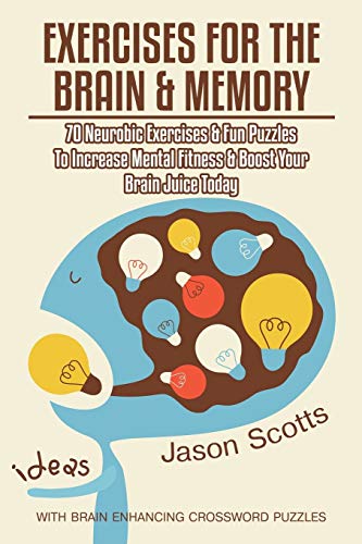 9781632875860: Exercises for the Brain and Memory: 70 Neurobic Exercises & FUN Puzzles to Increase Mental Fitness & Boost Your Brain Juice Today (With Crossword Puzzles)