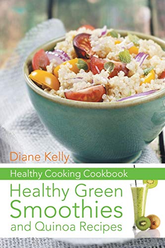 Stock image for Healthy Cooking Cookbook: Healthy Green Smoothies and Quinoa Recipes for sale by Chiron Media