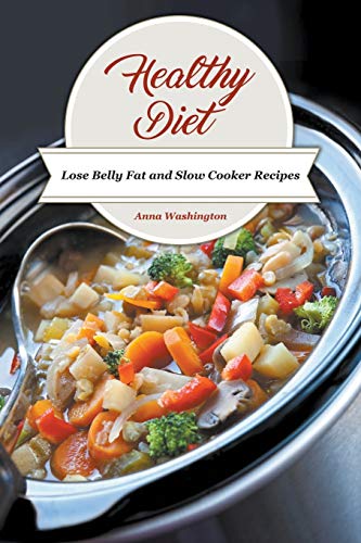 9781632878809: Healthy Diet: Lose Belly Fat and Slow Cooker Recipes