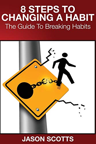 Stock image for 8 Steps to Changing a Habit: The Guide to Breaking Habits for sale by Ria Christie Collections