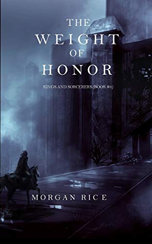 Beispielbild fr The Weight of Honor (Kings and Sorcerers--Book 3) zum Verkauf von Goodwill Books