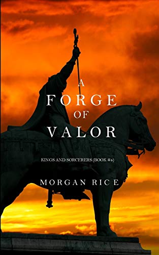 Imagen de archivo de A Forge of Valor (Kings and Sorcerers--Book 4) a la venta por HPB-Ruby