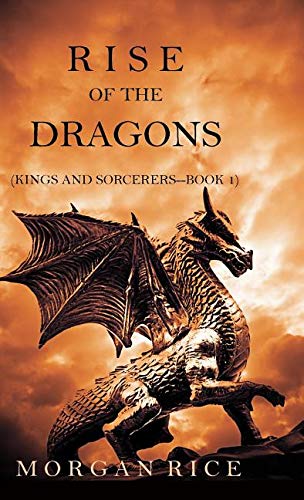 9781632916334: Rise of the Dragons (Kings and Sorcerers--Book 1)
