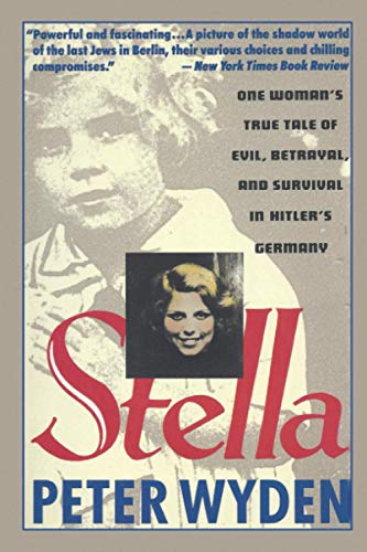 Imagen de archivo de Stella: One Woman's True Tale of Evil, Betrayal, and Survival in Hitler's Germany a la venta por Wizard Books