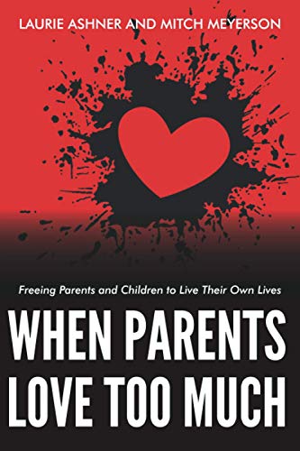 Stock image for When Parents Love Too Much: Freeing Parents and Children to Live Their Own Lives for sale by Books Unplugged
