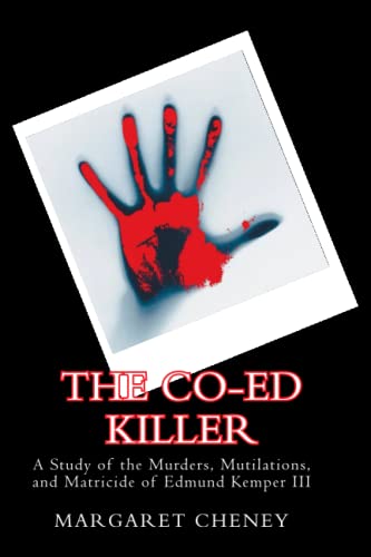 Beispielbild fr The Co-Ed Killer: A Study of the Murders, Mutilations, and Matricide of Edmund Kemper III zum Verkauf von GreatBookPrices