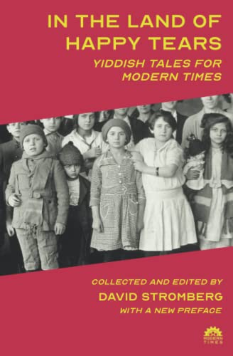 Beispielbild fr In the Land of Happy Tears: Yiddish Tales for Modern Times zum Verkauf von GF Books, Inc.