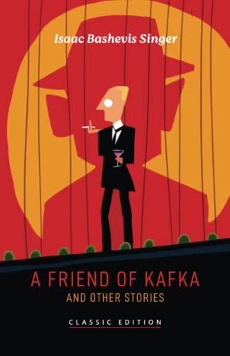 Imagen de archivo de A Friend of Kafka and Other Stories (Isaac Bashevis Singer: Classic Editions) a la venta por Books Unplugged