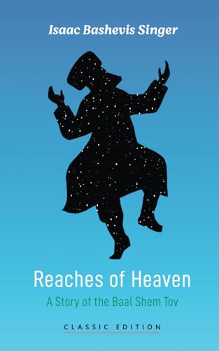 Imagen de archivo de Reaches of Heaven: A Story of the Baal Shem Tov a la venta por THE SAINT BOOKSTORE