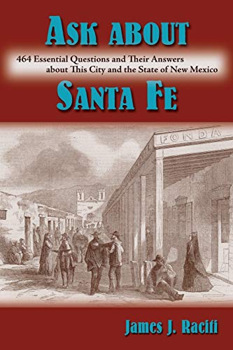 9781632930309: Ask About Santa Fe: 464 Essential Questions and Their Answers about This City and the State of New Mexico