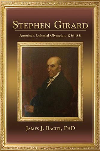 Stock image for Stephen Girard, America's Colonial Olympian, 1750-1831 for sale by SecondSale