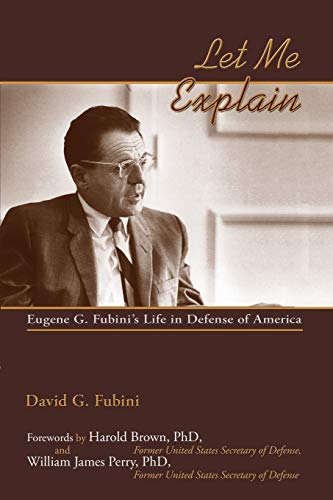 Imagen de archivo de Let Me Explain, Eugene G. Fubini's Life in Defense of America a la venta por Lakeside Books