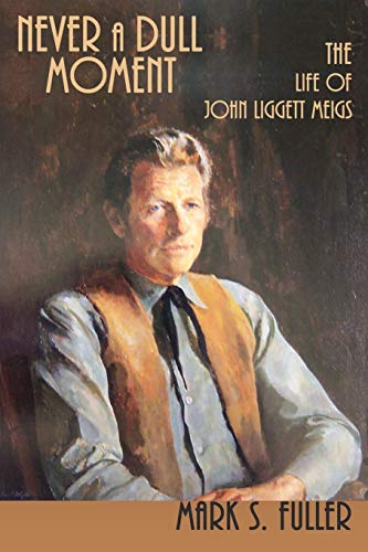 Stock image for Never a Dull Moment, The Life of John Liggett Meigs for sale by BooksRun