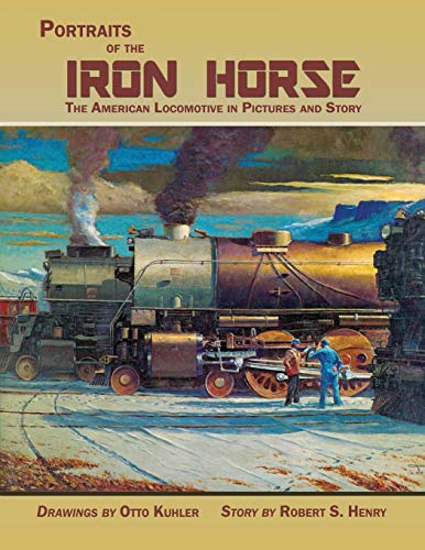 Beispielbild fr Portraits of the Iron Horse, The American Locomotive in Pictures zum Verkauf von Hawking Books