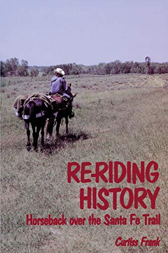 Stock image for Re-Riding History: Horseback Over the Santa Fe Trail for sale by Chiron Media