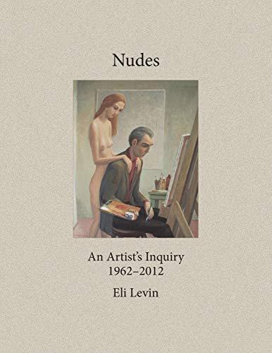 Stock image for Nudes: An Artist's Inquiry, 1962-2012 for sale by Lakeside Books