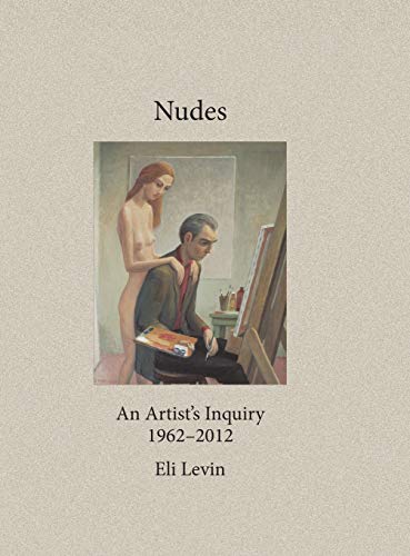 Stock image for Nudes: An Artist's Inquiry, 1962-2012 for sale by Lakeside Books