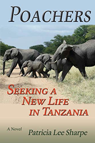 Imagen de archivo de Poachers, Seeking a New Life in Tanzania - Patricia Lee Sharpe a la venta por Big Star Books