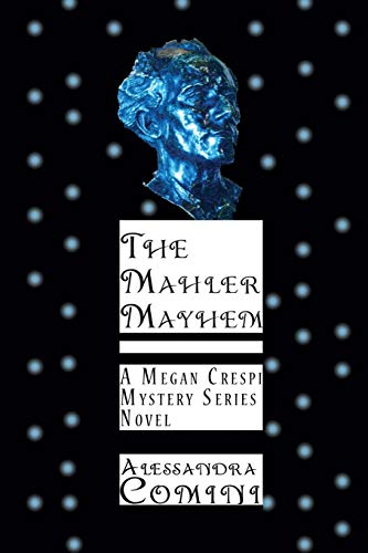 Stock image for The Mahler Mayhem, A Megan Crespi Mystery Series Novel Alessandra Comini for sale by tttkelly1
