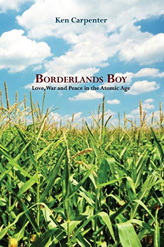 Imagen de archivo de Borderlands Boy: Love, War and Peace in the Atomic Age a la venta por Wonder Book