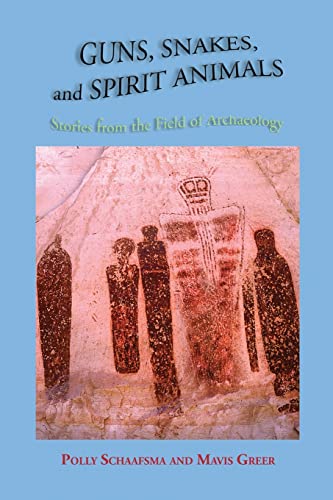 9781632933294: Guns, Snakes, and Spirit Animals: Stories from the Field of Archeology