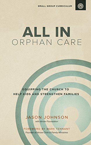 Imagen de archivo de ALL IN Orphan Care: Equipping The Church To Help Kids And Strengthen Families a la venta por BooksRun