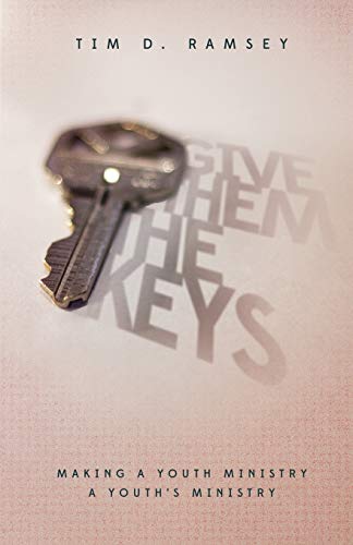 Beispielbild fr Give Them The Keys: Making a Youth Ministry a Youth's Ministry zum Verkauf von BooksRun