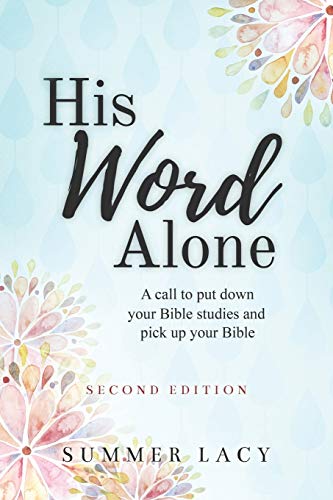 Beispielbild fr His Word Alone: A Call to Put Down Your Bible Studies and Pick Up Your Bible zum Verkauf von PlumCircle