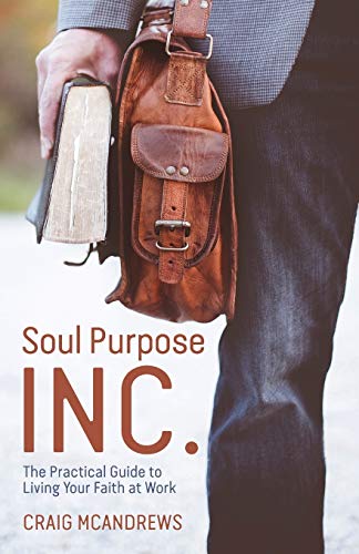 Beispielbild fr Soul Purpose Inc.: The Practical Guide to Living Your Faith at Work zum Verkauf von Bookmonger.Ltd