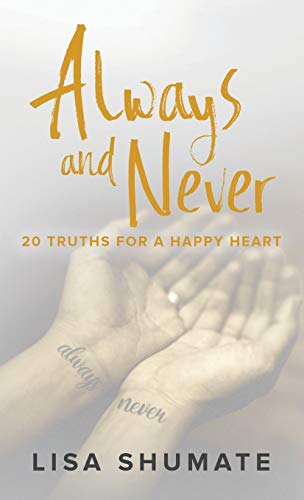 Beispielbild fr Always and Never: 20 Truths for a Happy Heart zum Verkauf von Bookmonger.Ltd