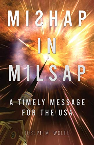 Imagen de archivo de Mishap in Milsap: A Timely Message for the USA a la venta por Lucky's Textbooks